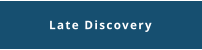 Late Discovery